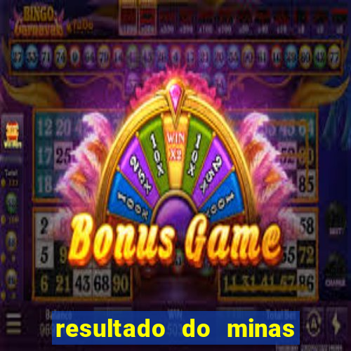 resultado do minas cap hoje